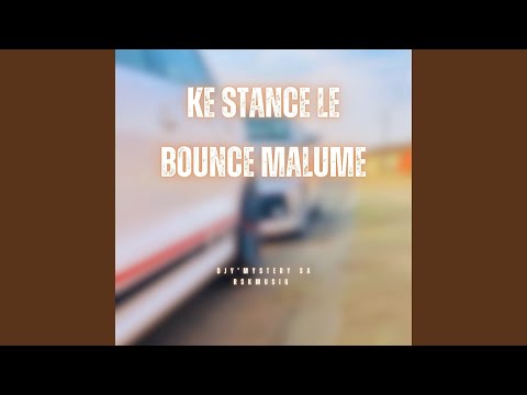 Ke Stance Le Bounce Malume