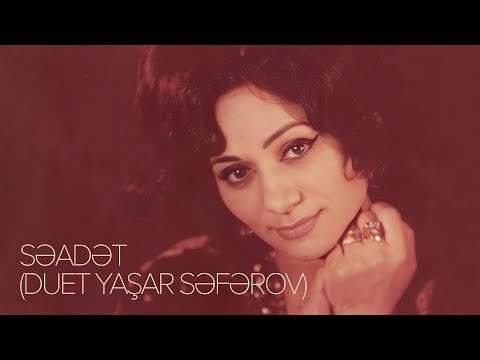Elmira Rəhimova & Yaşar Səfərov — Səadət (Rəsmi Audio)