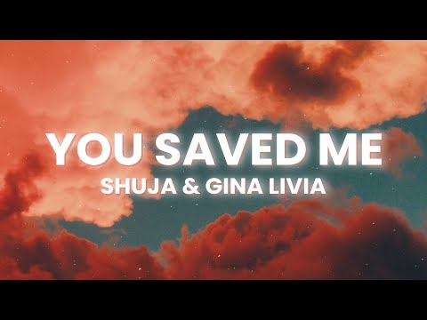 Shuja, Gina Livia - YOU SAVED ME (Lyrics)
