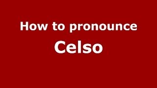 How to pronounce Celso