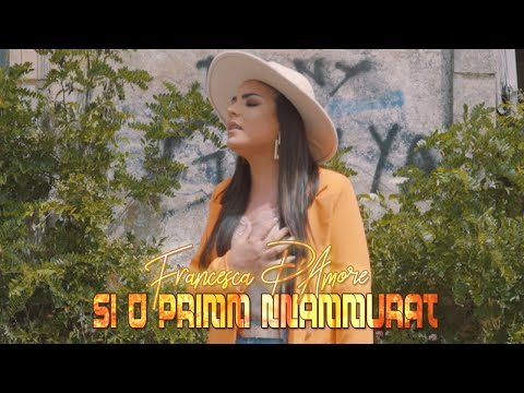 Francesca D'Amore - Si O Primm Nnammurat (Video Ufficiale 2021)