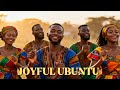 Ubuntu Voices Joyful Ubuntu Songs Uplifting African Choir Music For Happiness Hope Unity