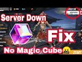NO FREE MAGIC CUBE FREE FIRE SERVER DOWN FREE FIRE NO MAGIC CUBE