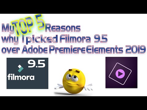 My Top 5 Reasons Why I left Premiere Elements 2019 for Filmora 9.5!
