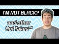 I M Not Black Enough And Other Hot Takes Notcorry