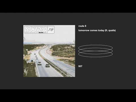 route 8 _ tomorrow comes today (ft. quails)