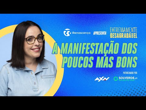 A Manifestação dos Poucos Mas Bons - Extremamente Desagradável