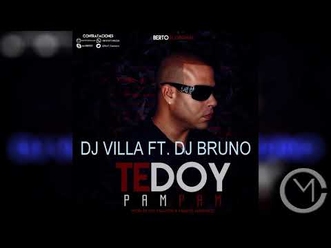 Te Doy Pam Pam - DJ Villa Ft. DJ Bruno