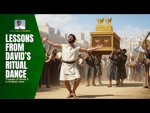 LESSONS FROM DAVID'S RITUAL DANCE (Tuesday of Week 3 in Ordinary Time, Year II)