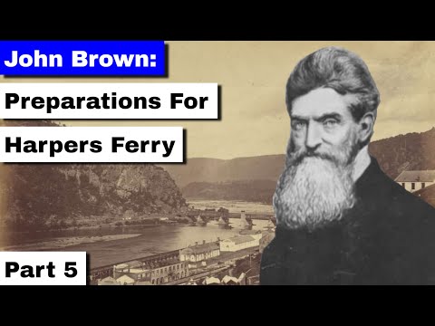John Brown Part 5 Preparations for Harpers Ferry