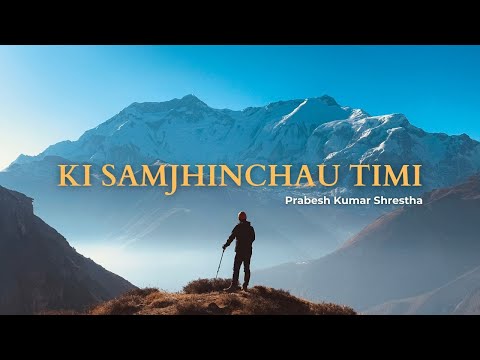 Prabesh Kumar Shrestha - Ki Samjhinchau Timi