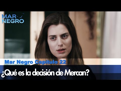 What is Mercan's decision? - Black Sea The Scenes