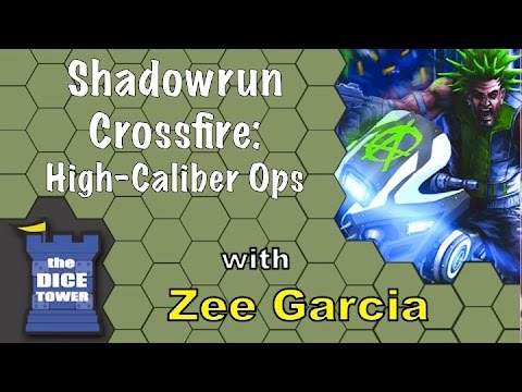 Shadowrun: Crossfire - High Caliber Ops - A Dice Tower Review with Zee Garcia