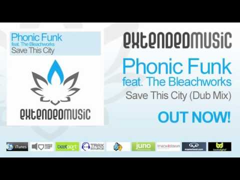 Phonic Funk feat. The Bleachworks - Save This City (Dub Mix) [Extended Music]
