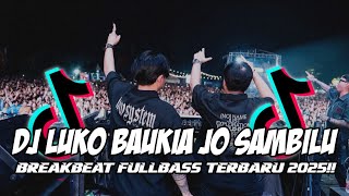 Download lagu DJ LUKO BAUKIA JO SAMBILU BREAKBEAT | DJ MINANG VIRAL 2025 [ Luxica Remix ] mp3