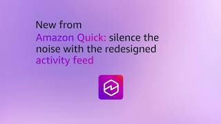 Focus on what matters with Amazon Quick activity feed | Amazon Web Services