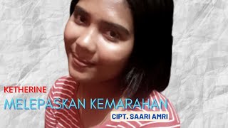 Download lagu MELEPASKAN KEMARAHAN - KETHERINE ( COVER ) mp3