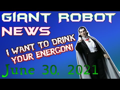 I WANT TO SUCK YOUR ENERGON!!! | Giant Robot News June 30 2021