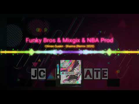 Funky Bros & Mixgix & NBA production - Chinee Queen - Shaiina (Remix 2020)