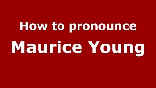 How to pronounce Maurice Young