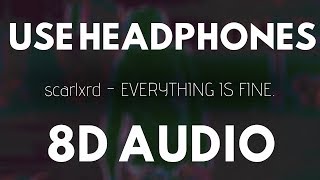 scarlxrd - EVERYTHING IS FINE. (8D AUDIO) |