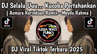 Download lagu DJ SELALU... KUCOBA PERTAHANKAN || DJ ASMARA KERINDUAN MEYDA RAHMA VIRAL TIKTOK YANG KALIAN CARI mp3 Download lagu DJ SELALU... KUCOBA PERTAHANKAN || DJ ASMARA KERINDUAN MEYDA RAHMA VIRAL TIKTOK YANG KALIAN CARI mp3