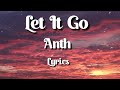 Anth - Let It Go - ( Lyrics)