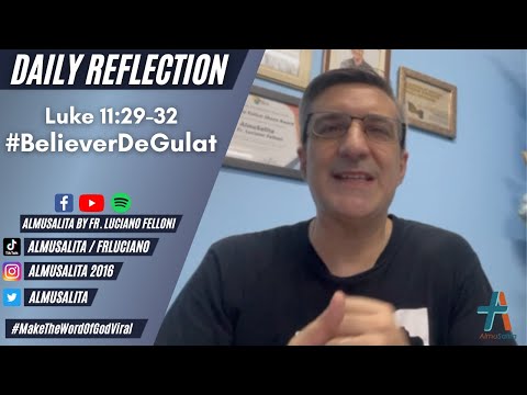 Daily Reflection | Luke 11:29-32 | #BelieverDeGulat | October 11, 2021