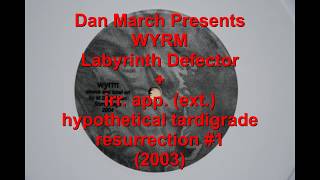 WYRM  - Labyrinth Defector + irr app (ext) -  hypothetical tardigrade resurrection #1 (2003)