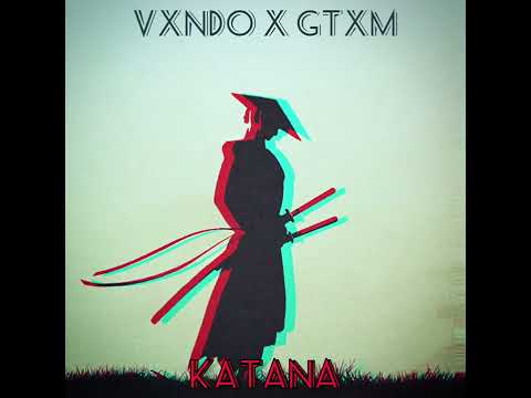 Vxndo x GTXM - KATANA SLOW