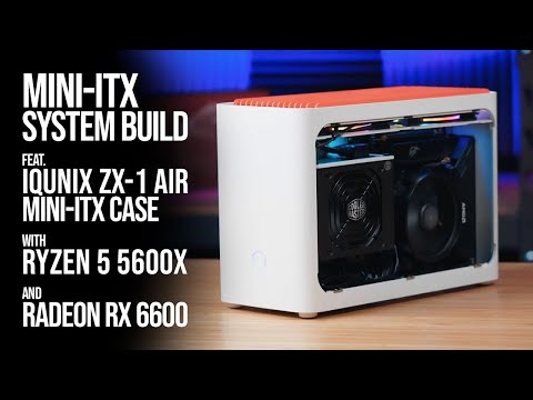 Mini-ITX System Build feat. IQUNIX ZX-1 Air Mini-ITX Case with Ryzen 5 5600X and Radeon RX 6600