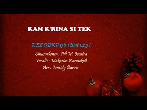 KEE GBKP No 136  KAM K'RINA SI TEK (3 BAIT VOCAL & INSTRUMENTALIA) Voc by Makarios Karosekali