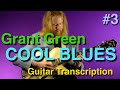 Cool Blues - Grant Green Guitar Transcription #3