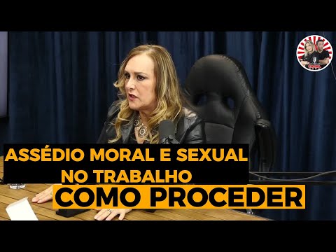 ASSEDIO MORAL E SEXUAL NO TRABALHO - COMO PROCEDER - PERITA CRIMINAL ROSANGELA MONTEIRO RESPONDE