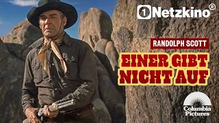 Einer gibt nicht auf (WESTERNFILM mit RANDOLPH SCOTT, Klassische Westernfilme auf Deeutsch)