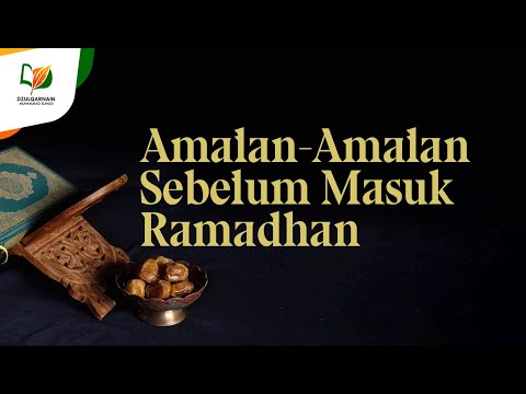 Amalan-Amalan Sebelum Masuk Ramadhan
