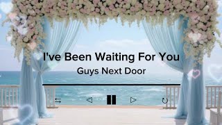 I&#39;ve Been Waiting For You by Guys Next Door | Lyric Video