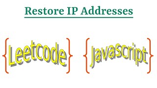 YouTube video 'Leetcode Question 93 "Restore IP Addresses" in Javascript'