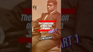 PART 1: The Exploitation of Blind Tom Wiggins, A Musical Prodigy Worth Millions 💰