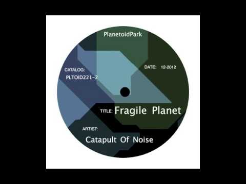 Artist: Catapult of Noise, Track: Fragile Planet