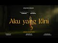 Kawendra Lukistian - Aku Yang Kini feat. Eric Erlangga
