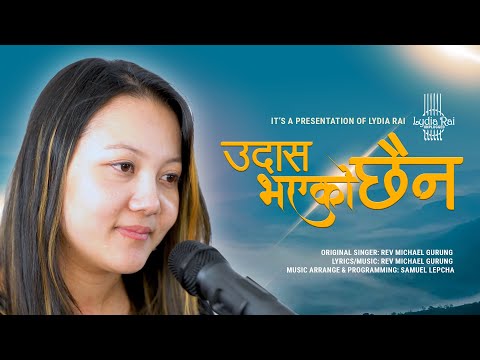 Udas Bhayeko Chaina (उदास भएको छैन ) | Lydia Rai Unplugged | Rev Michael Gurung | S01 E01