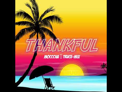 Mocccha X Truce - Thankful (TRUCEMIX)