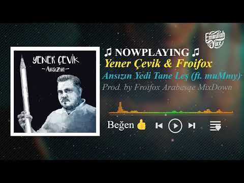 Yener Çevik & Froifox ft. muMmy - Ansızın Yedi Tane Leş (Prod. by Froifox Arabesqe MixDown)