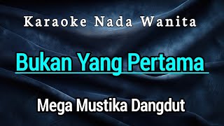 Download lagu BUKAN YANG PERTAMA / KARAOKE Mega Mustika  mp3