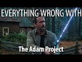 Everything Wrong With The Adam Project In 17 Minutes Or Less