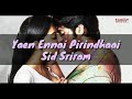 Yaen Ennai Pirinthaai Song Lyrics With English Translation Sid Sriram Adithya Varma