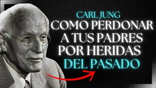 Cómo Perdonar a tus Padres por Heridas del Pasado - Carl Jung