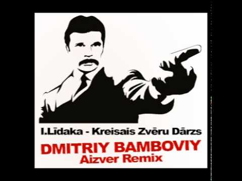 I.Lidaka - Kreisais Zveru Darzs (Dmitriy Bamboviy Aizver Remix)