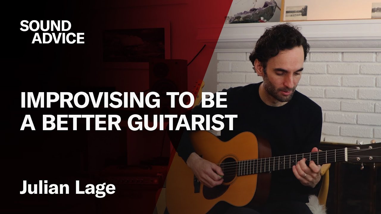 How To Improvise On Guitar with Julian Lage | Sound Advice